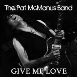 Pat McManus : Give Me Love